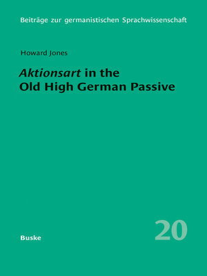 cover image of Aktionsart in the Old High German Passive with special reference to the Tatian and Isidor translations